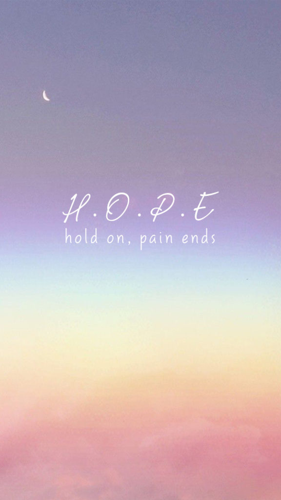 H.O.P.E hold on, pain ends
