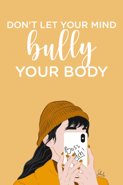 Don’t let your mind bully your body