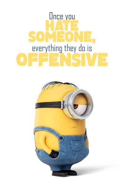 Once you hate someone, everything they do is offensive