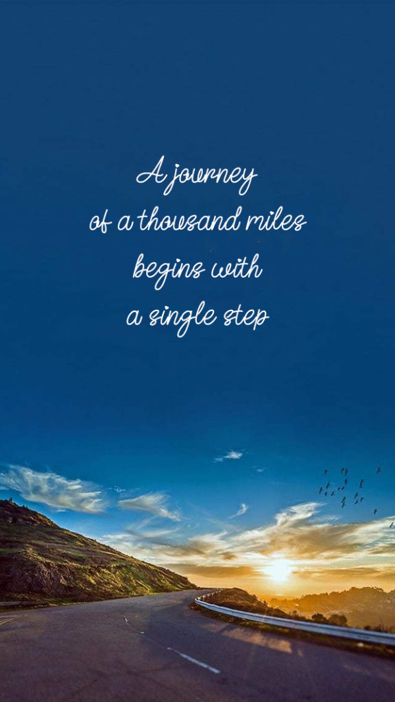 A journey of a thousand miles begins with a single step