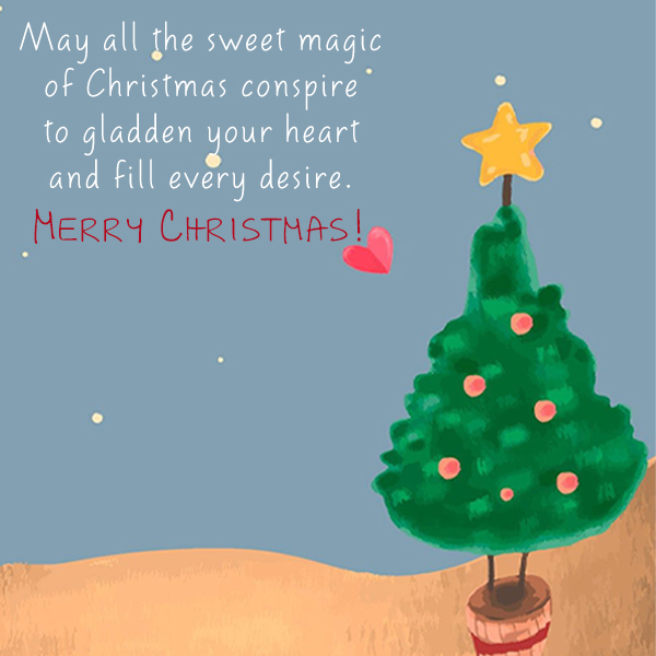 May all the sweet magic of Christmas conspire to gladden your heart and fill every desire. Merry Christmas!!!