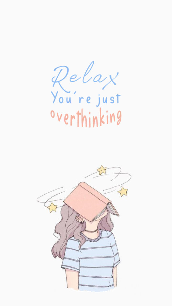 Relax, you're just overthinking