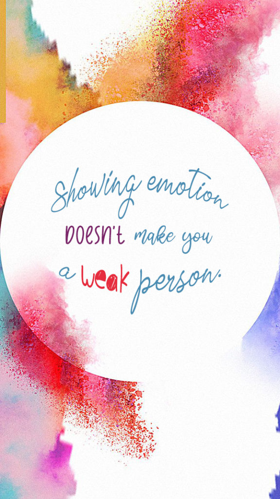 Showing emotion doesn't make you a weak person