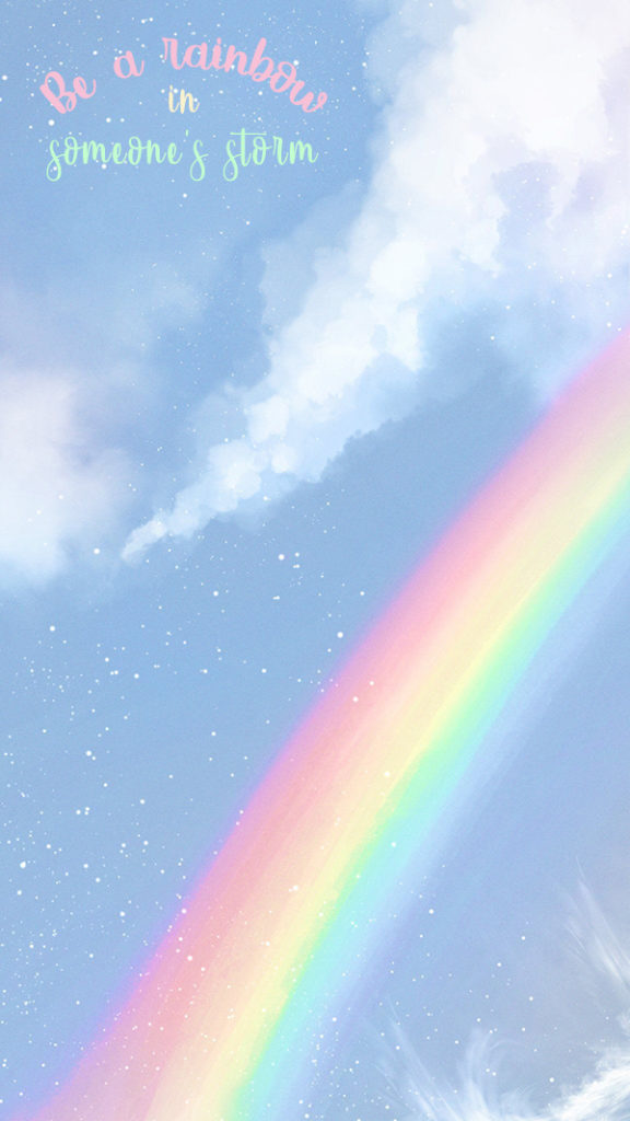 be a rainbow in someone's storm