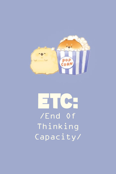 etc: End Of Thinking Capacity