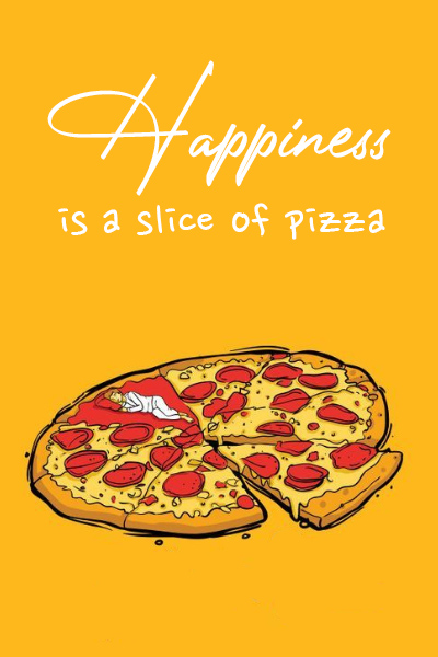 Happiness is a slice of pizza