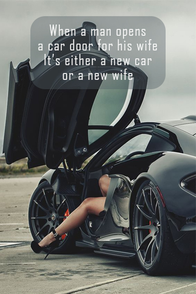 When a man opens a car door for his wife, it’s either a new car or a new wife